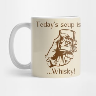 Today’s soup is … whisky! Mug